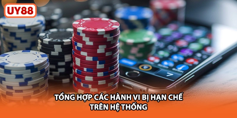 Tổng hợp các hành vi bị hạn chế trên hệ thống uy88